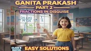Fractions in Disguise | Part 1 | Class 8 Maths |Ganita Prakash
