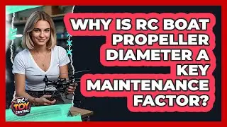 Why Is RC Boat Propeller Diameter A Key Maintenance Factor? - RC Toy Central