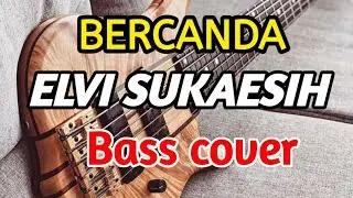 Bercanda - Elvi Sukaesih (Bass cover)
