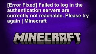 [Error Fixed] Failed to log in the authentication servers are currently not reachable | Minecraft