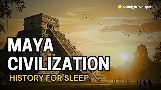 Fall Asleep to the ENTIRE Story of Maya Civilizations | Sleep History Explained