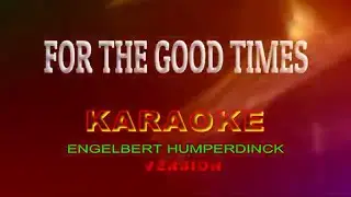 FOR THE GOOD TIMES ll ENGELBERT HUMPERDINCK KARAOKE HD
