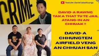 David-a Thattu Te Jail Atangin An Chhuak! | Airfield Veng An Chhuahsan!