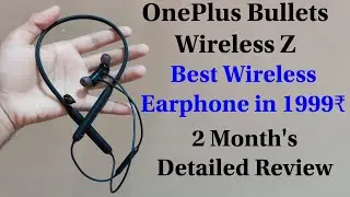 OnePlus Bullets Wireless Z | 2 Month's Detailed Review | Best Earphone in 1999₹