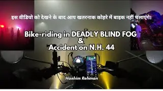 Moto-ride in Dangerous Blind-Fog and Accidents on National Highway.