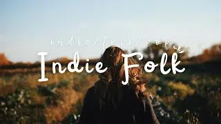 Indie Folk Songs with a Warm Feeling