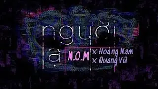NGƯỜI LẠ | N.O.M | ST: L&Ecirc; QUANG VŨ (PROD. TRIS LE)