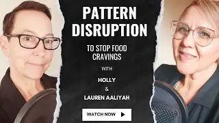 EPISODE 10: Disrupt Patterns to Stop Food Cravings