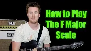 How to Play the F Major Scale (And every other Major scale)