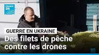 Guerre en Ukraine : des filets de pêche contre les drones • FRANCE 24
