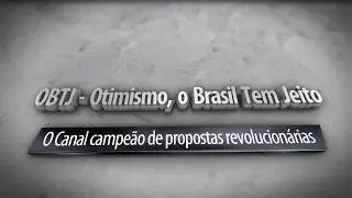 OBTJ - Otimismo, o Brasil Tem Jeito (vinheta)