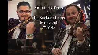 Kállai kis Ernő és Ifj.Sárközi Lajos Muzsikál /2014/