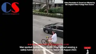 Man Spotted Cycling Along Scotts Road Without Wearing A Safety Helmet