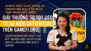 BTCT Follow Trend: STEPN ra bộ sưu tập gi&agrave;y thể thao NFT mới? CryptoPunks lật đổ BAYC sau 5 th&aacute;ng.
