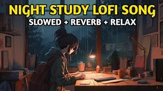 Night Study Lofi😇 Feel this Mashup💞 song (slowed+reverb)#mashup #viralvideo | @Himanshi_world23