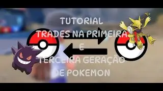 TUTORIAL - TROCAS EXPLICADAS NOS JOGOS DA TERCEIRA GERAÇÃO E REMAKES VGA (FIRE RED, EMERALD)