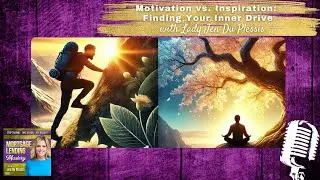 Motivation vs. Inspiration:  Finding Your Inner Drive with Lady Jen Du Plessis