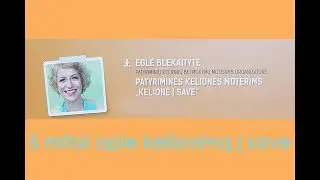 Eglė Blekaitytė - 5 mitai apie patyrimines keliones moterims &bdquo;KELIONĖ Į SAVE&ldquo;