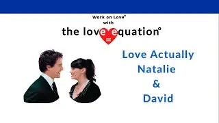 The Love Equation &reg; - Love Actually, Natalie and David