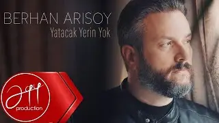 Berhan Arısoy - Yatacak Yerin Yok (Official Video)