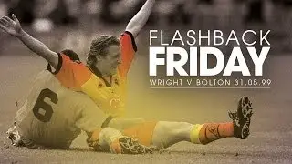 FLASHBACK FRIDAY: Nick Wright's Perfect Overhead Kick v Bolton (Play-Off Final '99)