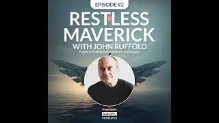 Restless Maverick with John Ruffolo, Founder & Managing Partner Maverix