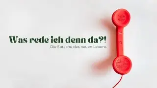 Was rede ich denn da?! - Die Sprache des neuen Lebens I Gideon Illner I Gottesdienst