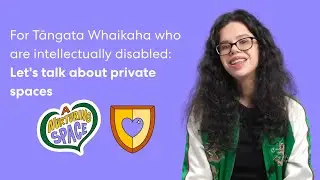 For tāngata whaikaha who are intellectually disabled: Let's talk about private spaces