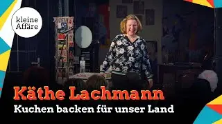 Käthe Lachmann / Kuchen backen für unser Land / Kleine Affäre