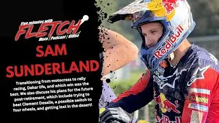 Five Minutes With Fletch - Sam Sunderland, Retirement, Dakar racing, Motocross racing & what's next