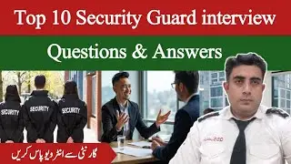 Top 10 Security Guard Interview Questions & Answers | Pass interview with 💯 Guarantee