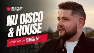 #1 NU DISCO | HOUSE | ROOFTOP EDITION | DJ SET | SIMON M. | MAJ 2024