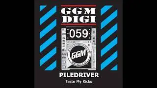 GGM Digital 059   Piledriver   Taste My Kicks( 2014)