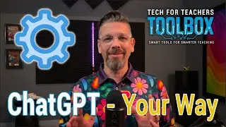 Your ChatGPT–Your Way
