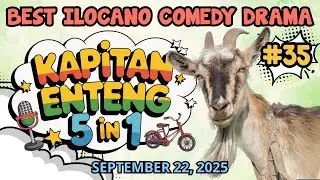 KAPITAN ENTENG | 5 EPISODE IN 1 | BEST ILOCANO COMEDY DRAMA | SEPTEMBER 22, 2025