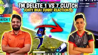 JONTY BHAI REACT ON TM DELETE 1 VS 7 CLUTCH🤯| TM DELETE 1 VS 7 CLUTCH
