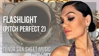 Tenor Sax Sheet Music: How to play Flashlight (Pitch Perfect 2) by Jessie J
