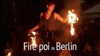 Fire Poi - Berlin 2017 - Feuerkunst am Geandermarkt