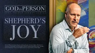 Shepherd's Joy - David Dwight | God in Person | Part 4