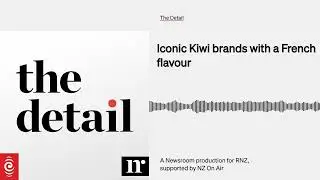 Iconic Kiwi brands with a French flavour | The Detail