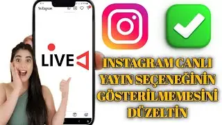 🎥 Instagram Canlı Yayın Se&ccedil;eneği G&ouml;sterilmiyor Sorunu (Hızlı &Ccedil;&ouml;z&uuml;m 2025) | Instagram Canlı Yayın