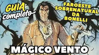 Guia completo M&aacute;gico vento - A grande saga de faroeste sobrenatural da Bonelli agora pela Editora 85