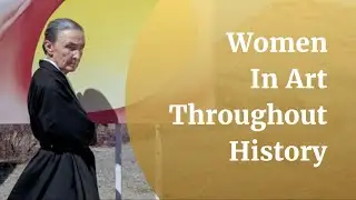 Women in Art Throughout History