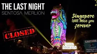 Sentosa Merlion: The Last Night before it was CLOSED FOREVER