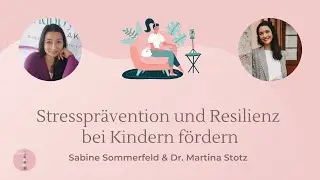 Stresspr&auml;vention und Resilienz bei Kindern f&ouml;rdern | Podcast f&uuml;r Eltern | Dr. Martina Stotz