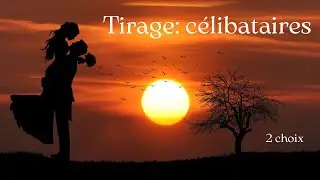 Tu es célibataire : vas-tu faire une rencontre ? Tirage 2 choix