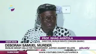 Deborah Samuel Murder: Muslim Group Calls For Transparent Justice Against Killers | NEWS