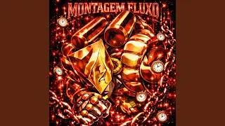 MONTAGEM FLUXO (SLOWED)