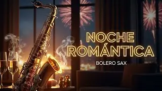 Sax Suave Latino para Dormir Profundamente y Crear una Noche Serena y Romántica