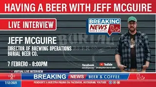 Having a Beer with Jeff Mcguire - Burial Beer Co.